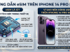 Cách cài eSIM trên iPhone 14 Pro Max chính xác nhất – Hướng dẫn chi tiết từ A-Z