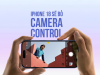 Nút Camera Control Và Action Button Trên iPhone 18 Pro