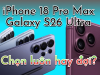 So Sánh iPhone 18 Pro Max Với Galaxy S26 Ultra