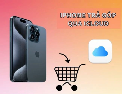 Trả Góp iPhone Qua iCloud Là Gì? Cơ Chế Hoạt Động