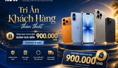 Tri Ân Khách Hàng - Giảm 900K Tháng 8