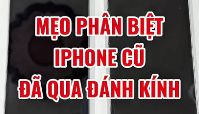 iPhone Đánh Kính Ép Kính Là Gì? Cách Hỏi Và Kiểm Tra Trước Khi Mua