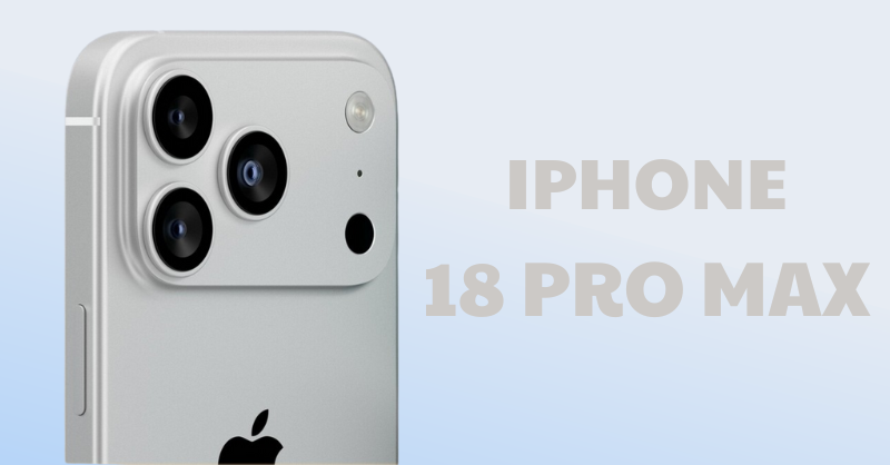 iPhone 18 Pro sẽ có giá cực chát vì có thứ này